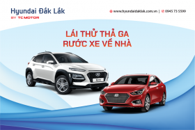 LÁI THỬ THẢ GA – RƯỚC XE VỀ NHÀ CÙNG HYUNDAI ĐẮK LẮK